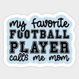 My Favorite Football Player Calls Me Mom Cute Funny Sticker